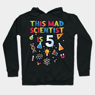 This Mad Scientist Is 5 - 5th Birthday - Science Birthday Hoodie